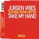 Jurgen Vries Featuring Andrea Britton - Take My Hand