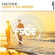 Factor B - Leave It All Behind