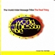 The World Wide Message Tribe - The Real Thing