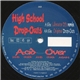 High School Drop-Outs - Acid Over (And Over And Over Again)