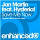 Jan Martin Feat. Hysteria! - Save Me Now