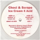 Choci & Scrape - Ice Cream 4 Acid