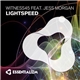 Witness45 Feat. Jess Morgan - Lightspeed