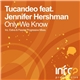 Tucandeo Feat. Jennifer Hershman - Only We Know