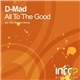 D-Mad - All To The Good